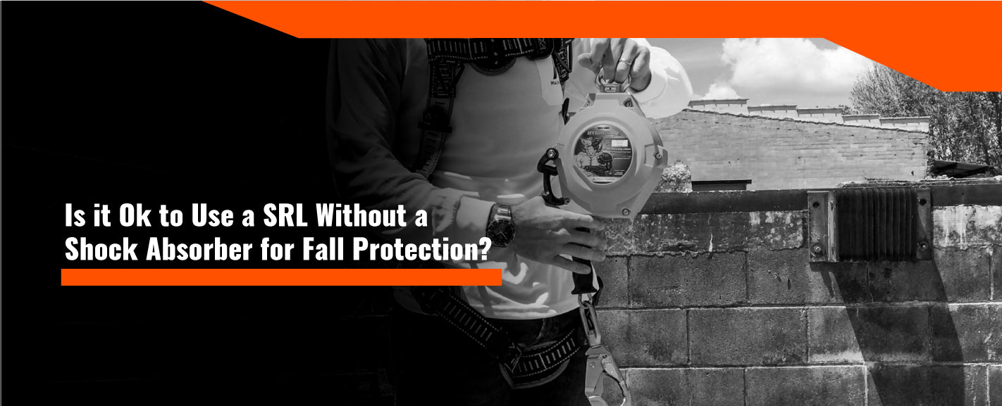 Is it okay to use a SRL without a shock absorber for fall protection ...