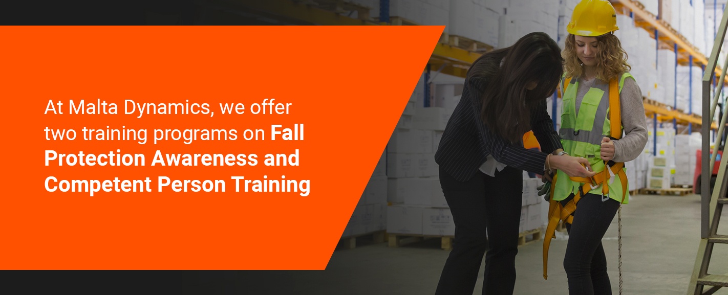 at malta dynamics, we offer two training programs on fall protection awareness and competent person training