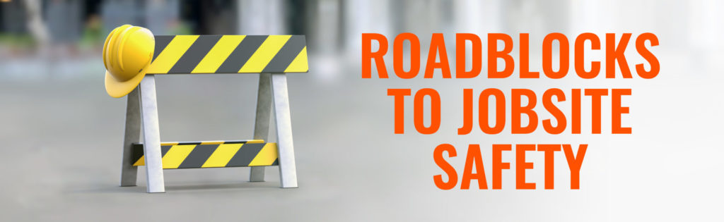 Roadblocks to jobsite safety