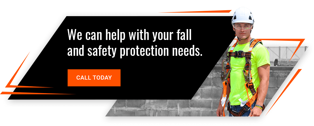 We can help with your fall and safety protection needs. Call us today!